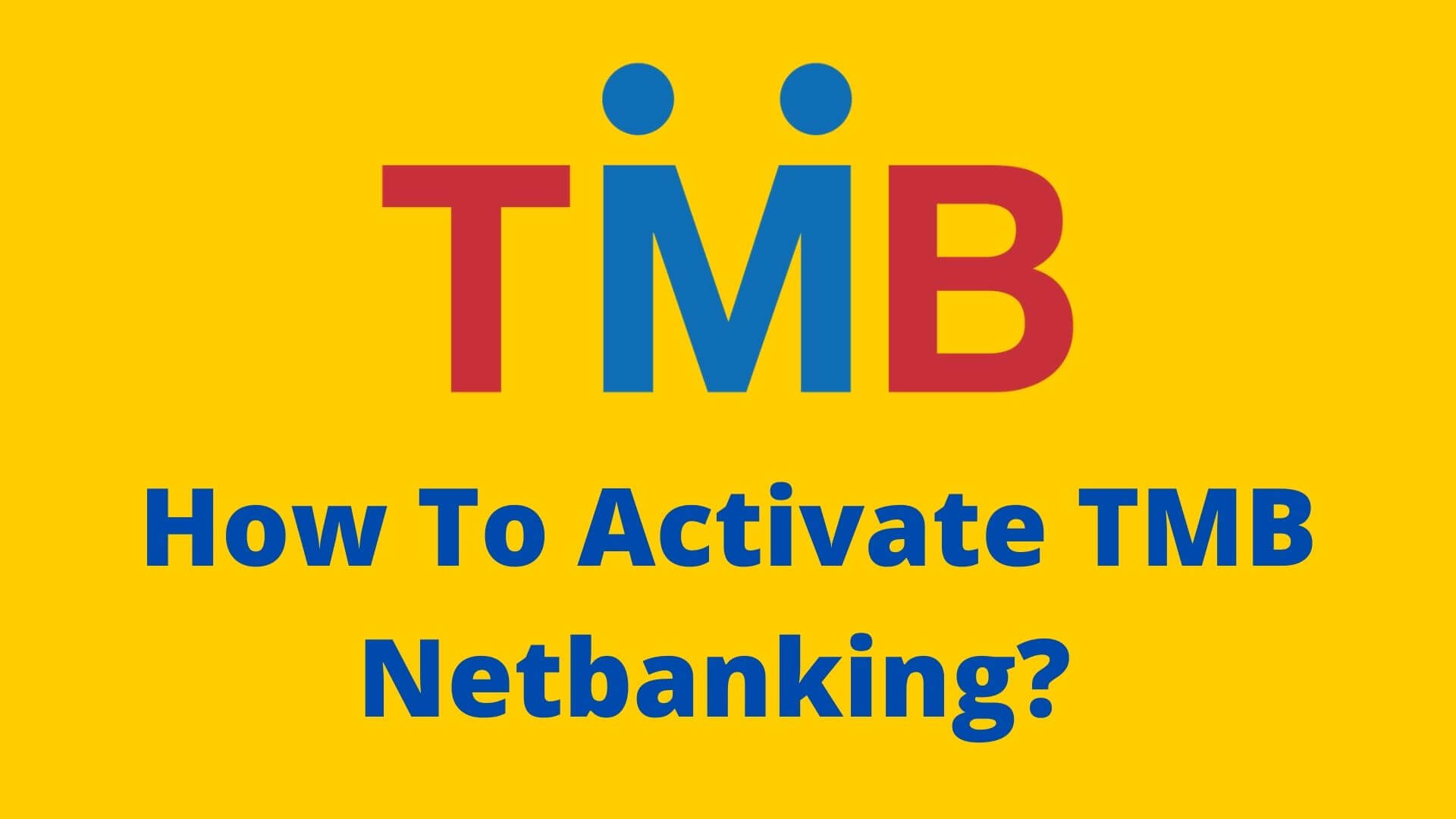 How To Register or Activate TMB Netbanking? (Step By Step Guide)