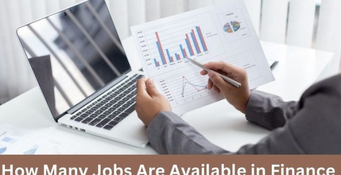How Many Jobs Are Available in Finance: A Comprehensive Analysis