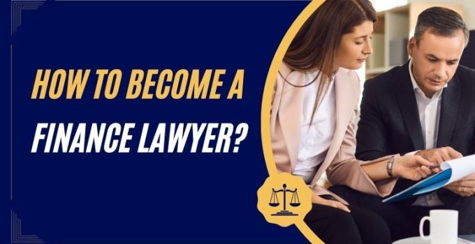 How to Become a Finance Lawyer?
