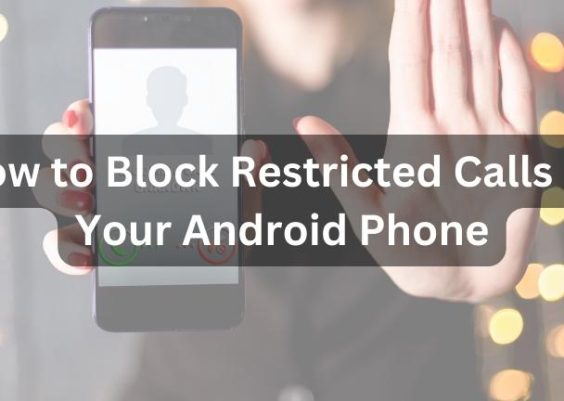 How to Block Restricted Calls on Your Android Phone