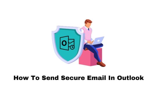 How To Send Secure Email In Outlook