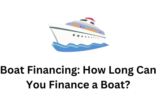 Boat Financing: How Long Can You Finance a Boat?