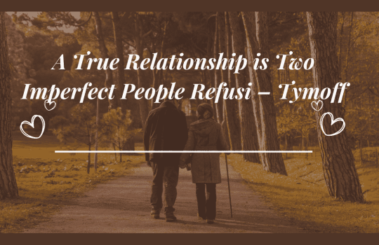 A true relationship is two imperfect people refusi – tymoff